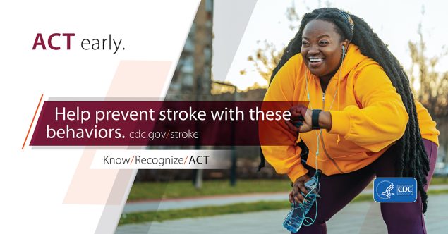 Act early. Help prevent stroke with these behaviors. cdc.gov/stroke