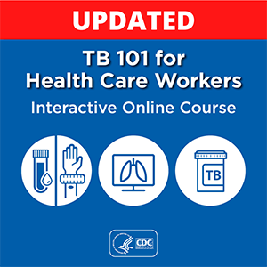 TB-101-Updated Updated: TB 101 for Health Care Workers, Interactive Online Course