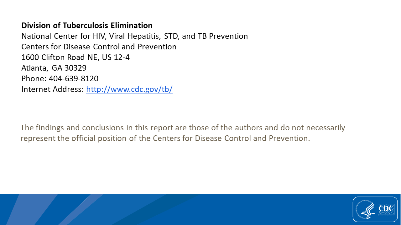 For more information, please contact Division of Tuberculosis Elimination at http://www.cy118119.com/tb/.