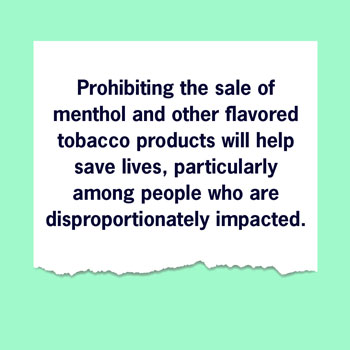 Illustrative text about banning menthol in cigarettes and flavors in cigars.