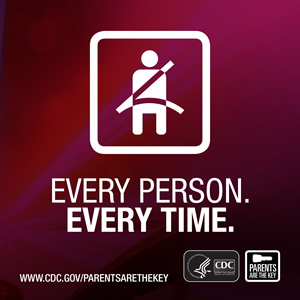 Buckle up. Every Person. Every Time. www.cy118119.com/parentsaretheykey
