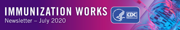 2020-07-immunization-works-576x98 Immunization Works Newsletter - July 2020 - CDC