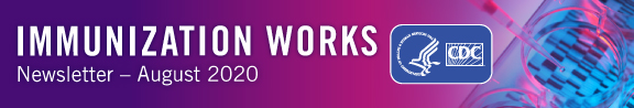 2020-08-immunization-works-576x98 Immunization Works Newsletter - August 2020 - CDC