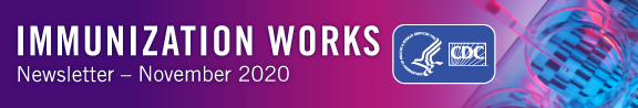 2020-11-immunization-works-576x98 Immunization Works Newsletter - November 2020 - CDC