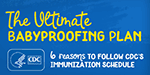 The Ultimate Babyproofing plan: 6 reasons to follow CDC Immunization Schedule