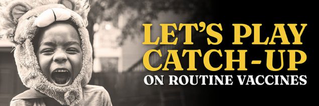 Happy child in a lion custome. Text: Let’s play catch-up on routine vaccines